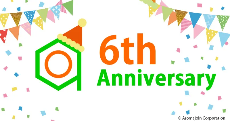 Aromajoin Corporation 6th anniversary